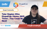 Tyler Staples Wins DrupalCon Vienna 2025 Ticket – You Could Be Next!