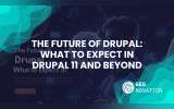 The Future of Drupal: What to Expect in Drupal 11 and Beyond