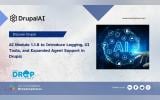 AI Module 1.1.0 to Introduce Logging, UI Tools, and Expanded Agent Support in Drupal