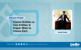 Custom Entities vs Core Entities in Drupal: When to Choose Each