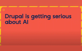 A graphic that says "Drupal is getting serious about AI"