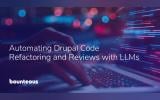 Automating Drupal Code Refactoring and Reviews with LLMs