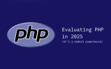 Why PHP Still Powers the Web in 2025: Tools, Frameworks, and Real-World Scale