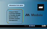 Integral Vision Launches Modulo: A Flexible, Drupal-Based CMS for Scalable Content Management