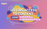 How to Sell Access to Content in Drupal Using Commerce Modules (No Code Needed)