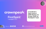 CrownPeak's Open-Source DQM Module for Drupal, Built by FirstSpirit Team