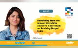 Rebuilding from the Ground Up: Nikita Aswani’s Case Study on Reviving Drupal India