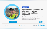 Drupal Service Container Deep Dive (Part 2): Aliases, Autowiring, and Named Arguments