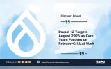Drupal 12 Targets August 2026 as Core Team Focuses on Release-Critical Work