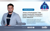 “Power of Participation”: How Drupal Community Involvement Became a Catalyst to Achieve a Career Milestone