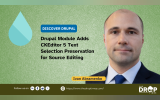 Drupal Module Adds CKEditor 5 Text Selection Preservation for Source Editing