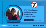 A11yTalks Session to Challenge the Idea of the “Difficult User”