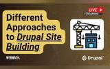 Comparing Three Approaches to Drupal Site Building