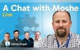 Promotional image for Talking Drupal episode “A Chat with Moshe,” showing Moshe Weitzman on the right, four hosts on the left, and the text “A Chat with Moshe” and “Live” on a blue Drupal-themed background.