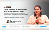 Wide interview cover featuring James Abrahams holding a microphone on the right. The headline reads “James Abrahams on Funding Drupal Without Concentrating Control.” The deck says a broader funding base could support open-source AI, digital sovereignty, and a coordinated strategy across Drupal. The interview is by Allen Jason.