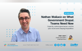 Nathan Wallace appears in a wide interview graphic about the current needs of government Drupal teams. The feature focuses on capacity, content governance, and the ongoing work shaping Drupal4Gov.