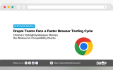 Drupal browser testing graphic with the Chrome logo beside the text "Drupal Teams Face a Faster Browser Testing Cycle" and "Chrome’s Fortnightly Releases Shorten the Window for Compatibility Checks."