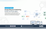 A Drupal case study poster asks "What Happens When Drupal Stops Being Just the Publishing Layer." A branching illustration shows content moving into decisions, commerce and multiple digital displays, reinforcing how three recent Drupal implementations extend the CMS beyond publishing into operational systems.
